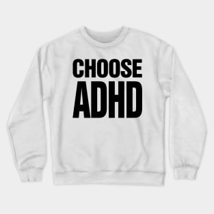 Choose ADHD - Accept yourself Crewneck Sweatshirt